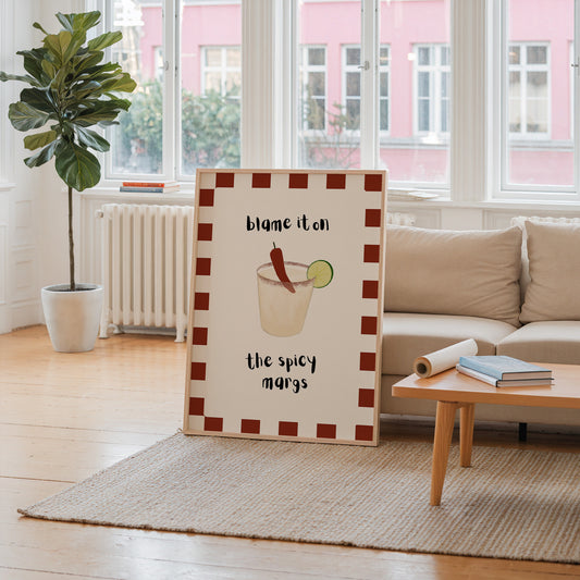 Blame It On The Spicy Margs Print