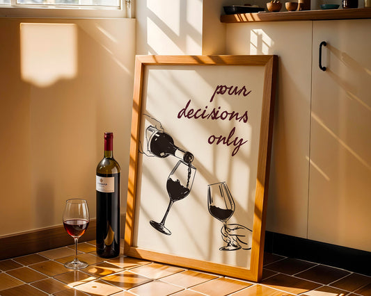 Pour Decisions Only Print