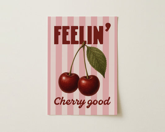 Feelin’ Cherry Good Print