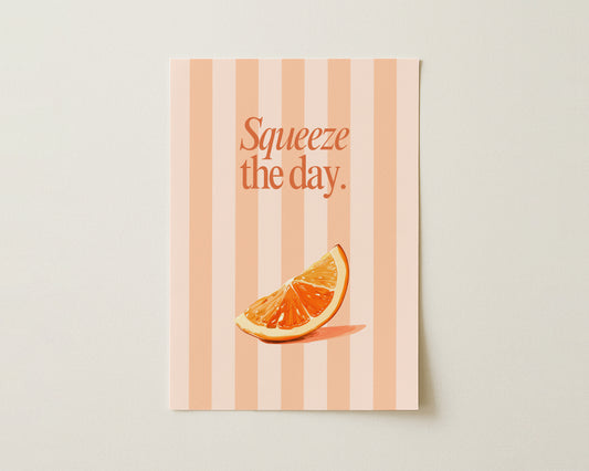 Squeeze The Day Print