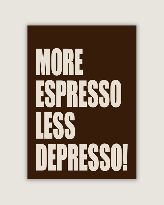 More Espresso, Less Depresso