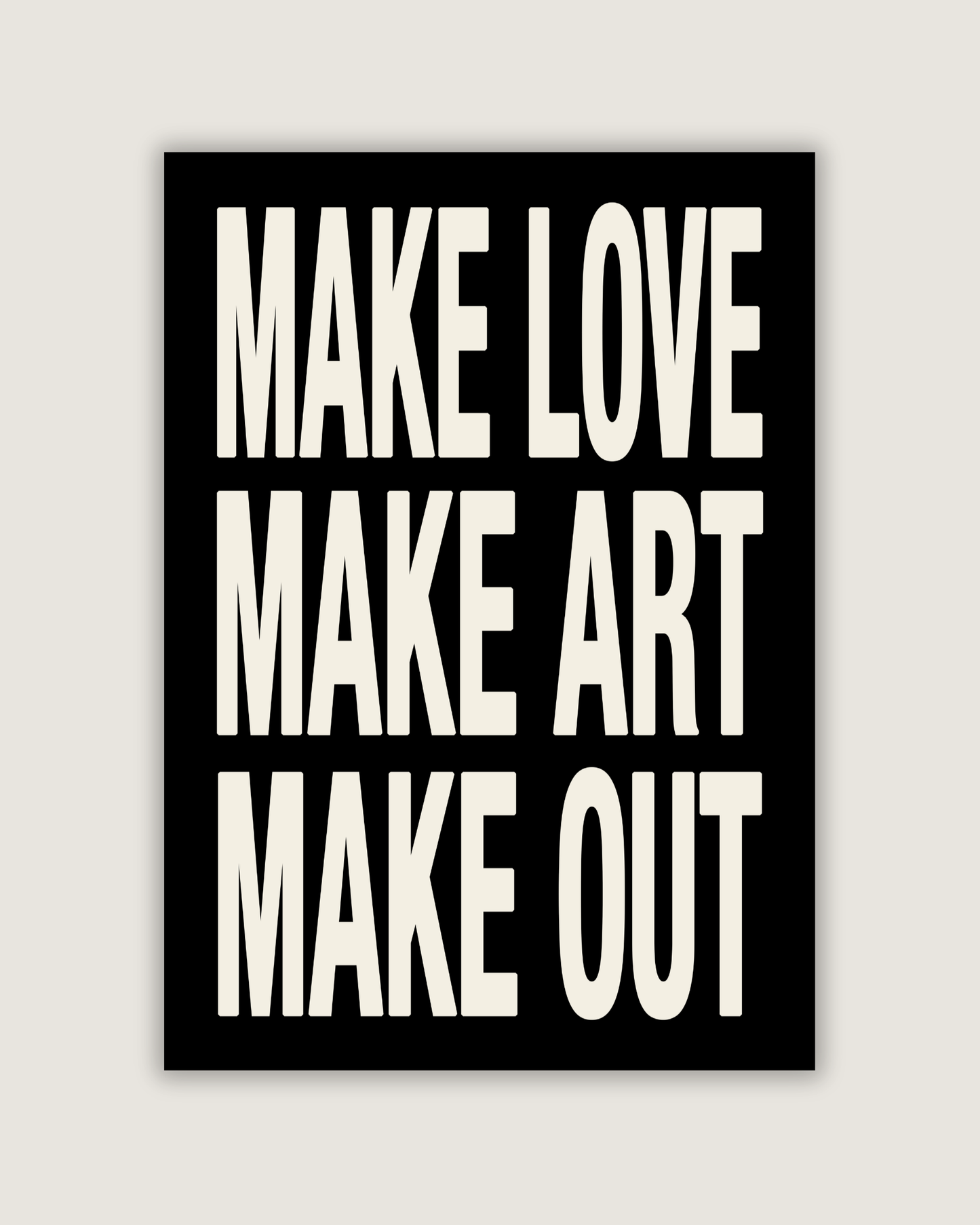 Make Love Make Art Make Out Print