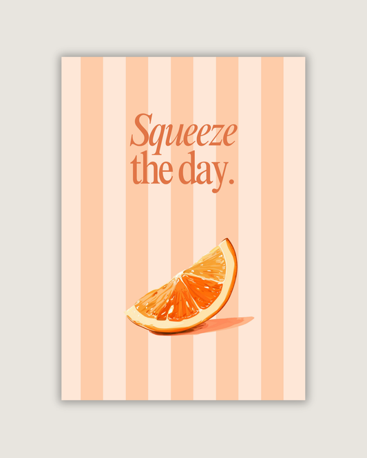 Squeeze The Day Print