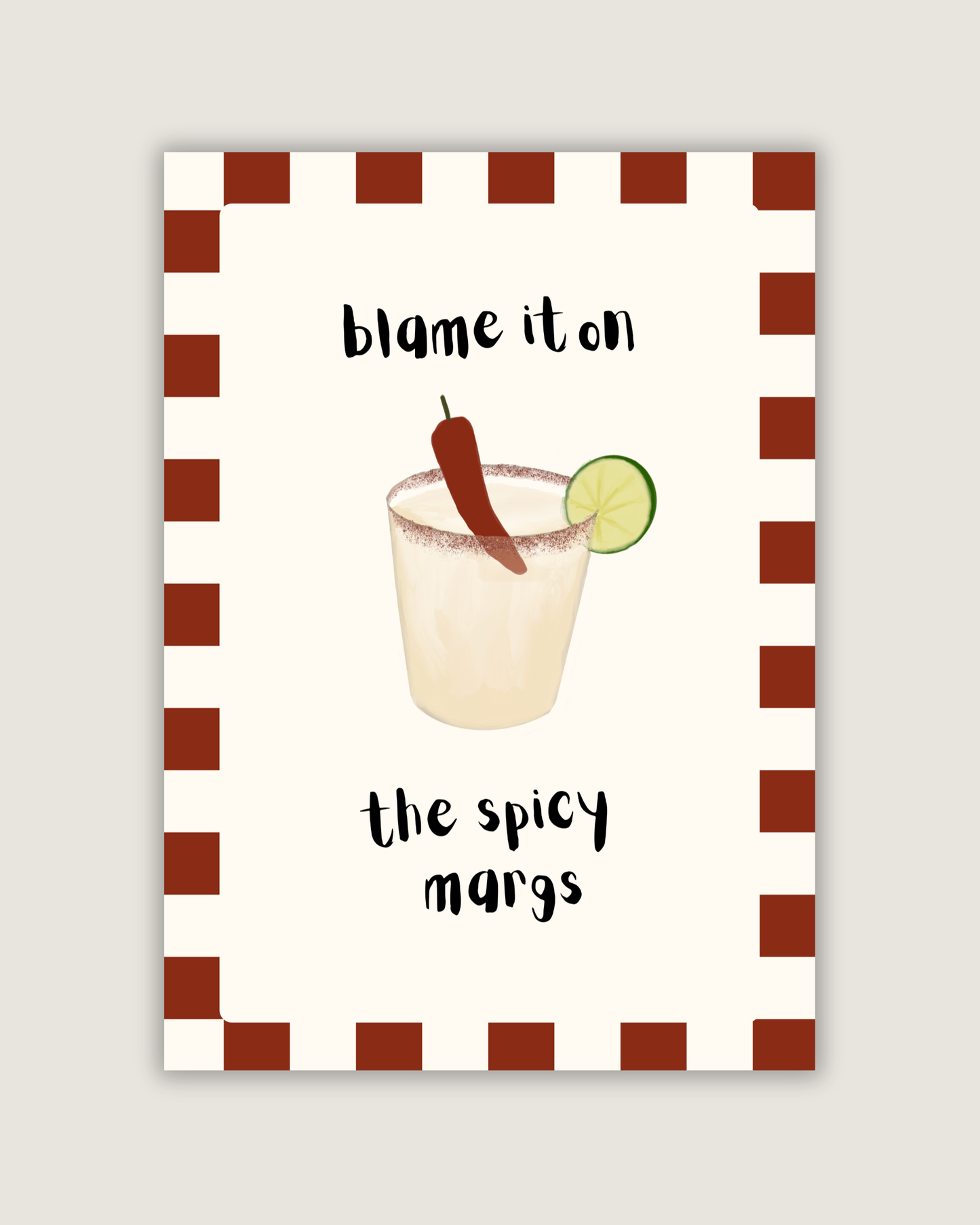 Blame It On The Spicy Margs Print