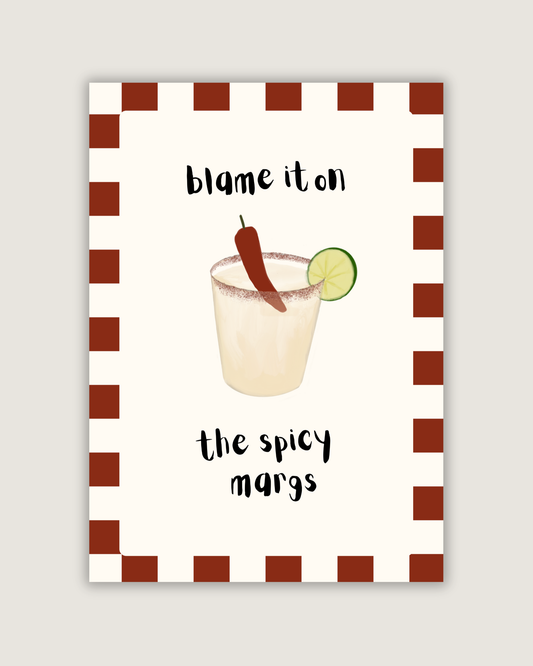 Blame It On The Spicy Margs Print