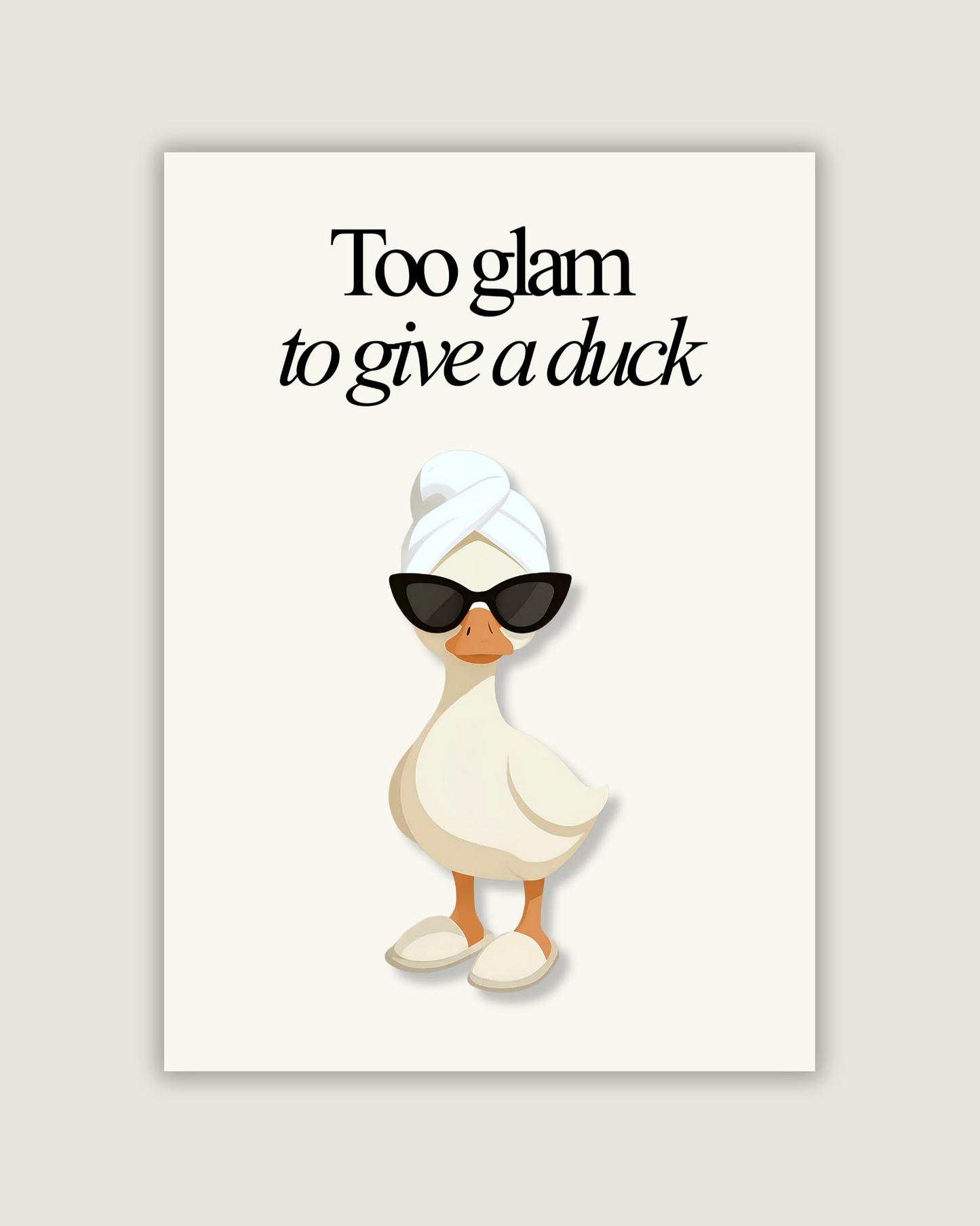 Too Glam to Give a Duck Print