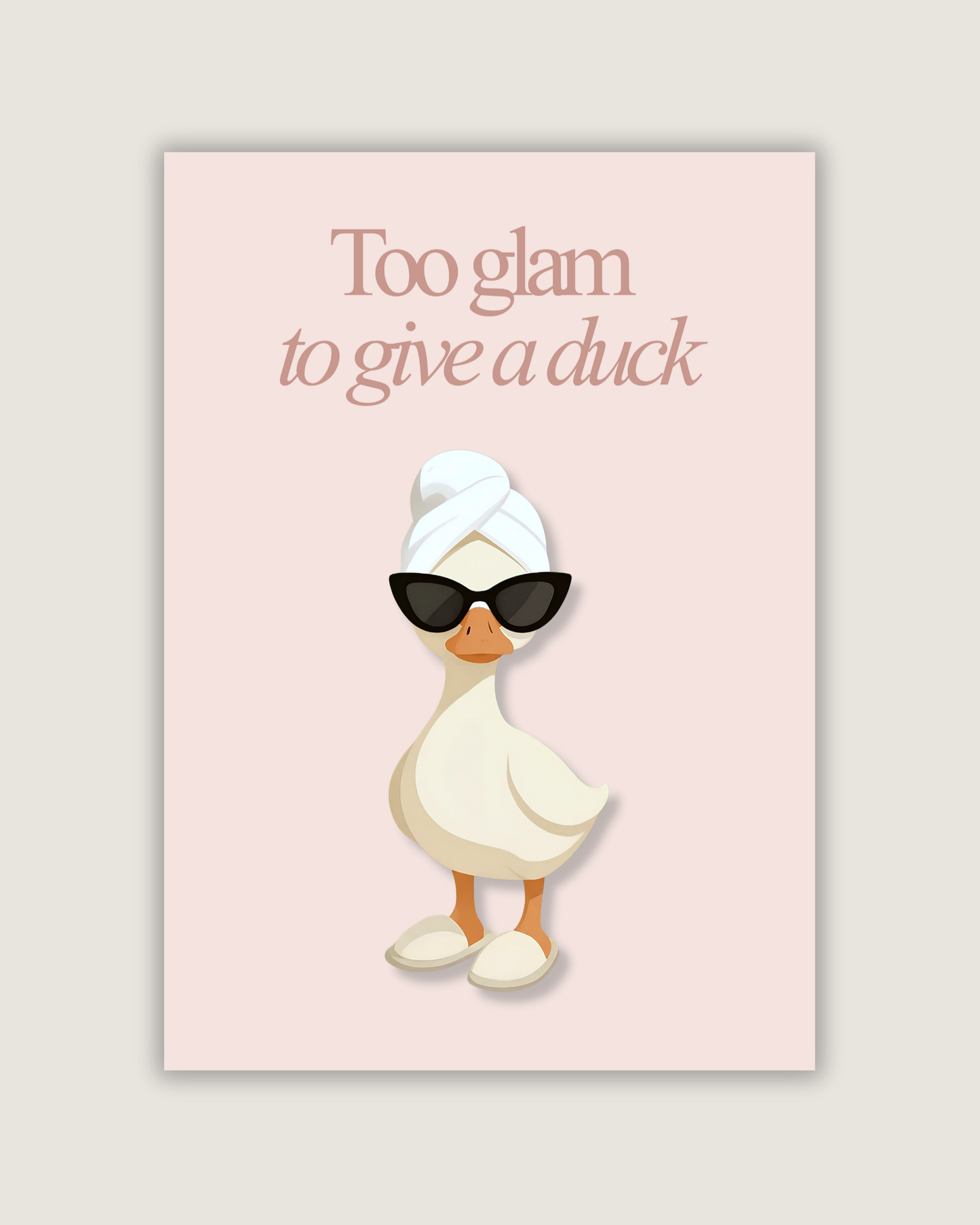 Too Glam to Give a Duck Print
