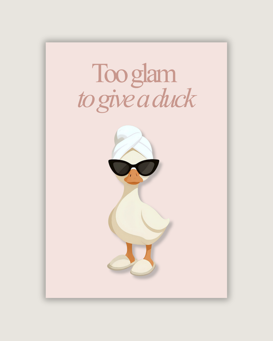 Too Glam to Give a Duck Print